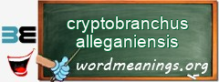 WordMeaning blackboard for cryptobranchus alleganiensis